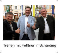 Treffen mit Felßner in Schärding